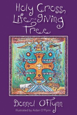Donnel O'Flynn - Holy Cross, Life-Giving Tree, Häftad