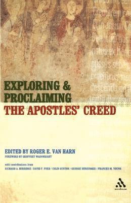Roger van Harn, David Ford, Colin E. Gunton, Roger Van Harn - Exploring and Proclaiming the Apostles' Creed, Häftad