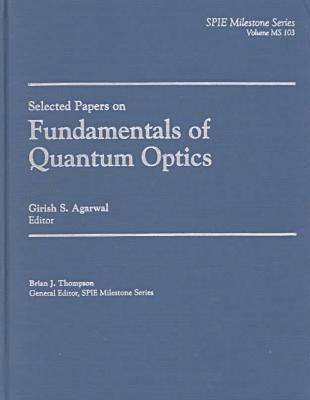 G.S. Agarwal, G.S. Agarwal, Girish S. Agarwal - Selected Papers on Fundamentals of Quantum Optics, Inbunden