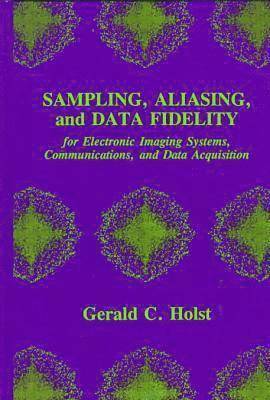 bokomslag Sampling, Aliasing, and Data Fidelity for Electronic Imaging Systems, Communications, and Data Acquisition