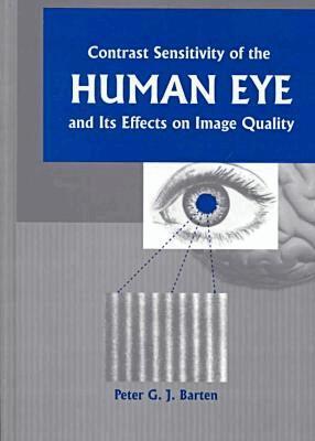 Peter G.J. Barten - Contrast Sensitivity of the Human Eye and Its Effects on Image Quality, Inbunden