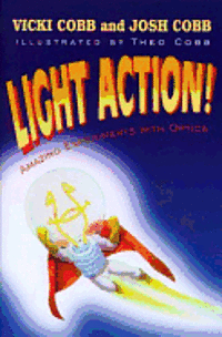 Vicki Cobb, Joshua M. Cobb, Theo Cobb - Light Action! Amazing Experiments with Optics, Inbunden