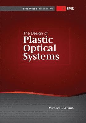 Michael P. Schaub - Design of Plastic Optical Systems, Häftad