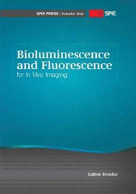 bokomslag Bioluminescence and Fluorescence for In Vivo Imaging