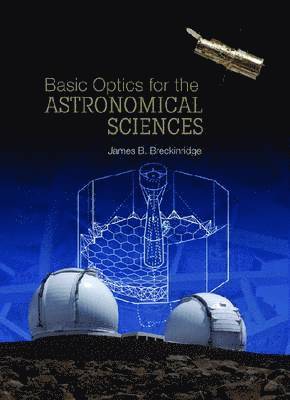 Basic Optics for the Astronomical Sciences 1