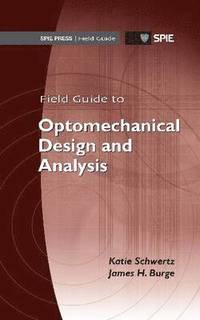 bokomslag Field Guide to Optomechanical Design and Analysis