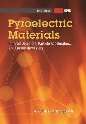 Ashok K. Batra, Mohan D. Aggarwal - Pyroelectric Materials, Häftad