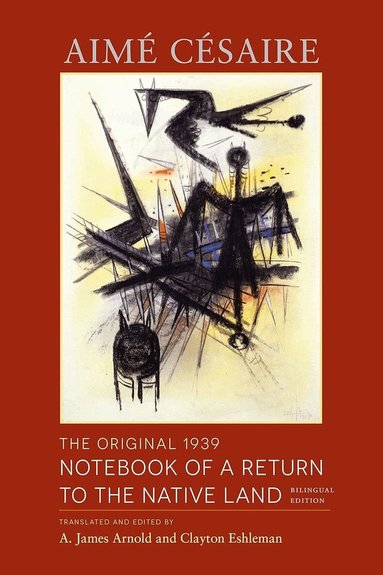 Aimé Césaire, A James Arnold, Clayton Eshleman - Original 1939 Notebook of a Return to the Native Land, Häftad