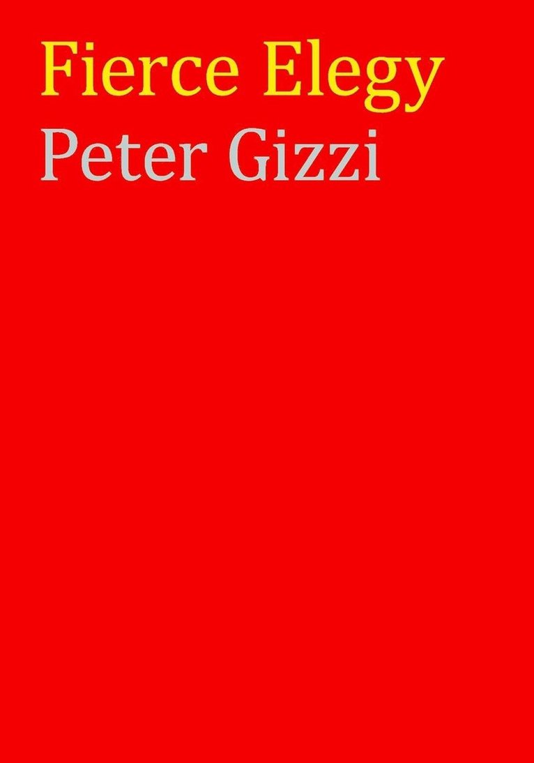 Peter Gizzi - Fierce Elegy, Häftad