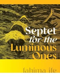 bokomslag Septet for the Luminous Ones