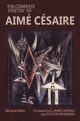 bokomslag Complete Poetry of Aimé Césaire