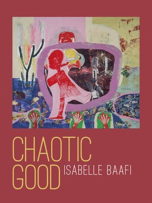 Isabelle Baafi - Chaotic Good, Inbunden