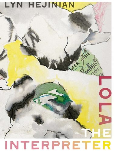 Lyn Hejinian - Lola the Interpreter, Inbunden