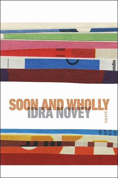 Idra Novey - Soon and Wholly, Häftad
