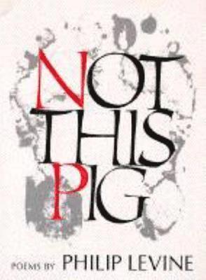 Philip Levine - Not This Pig, Häftad