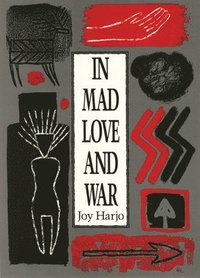 bokomslag In Mad Love and War