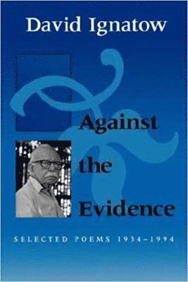 David Ignatow - Against the Evidence, Häftad