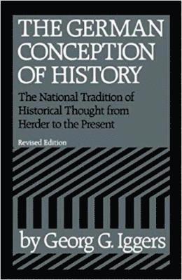 Georg G Iggers - German Conception of History, Häftad