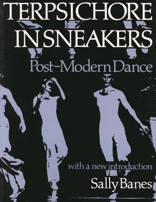 Sally Banes - Terpsichore in Sneakers, Häftad