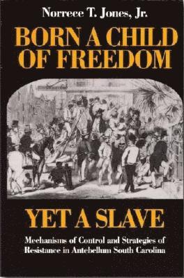 bokomslag Born a Child of Freedom, Yet a Slave