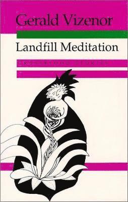 Gerald Vizenor - Landfill Meditation, Häftad