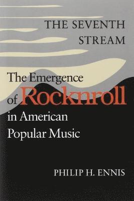 bokomslag The Seventh Stream: The Emergence of Rocknroll in American Popular Music