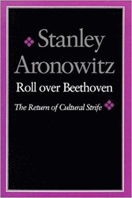 Stanley Aronowitz - Roll over Beethoven, Häftad