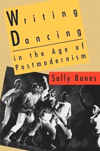 bokomslag Writing Dancing in the Age of Postmodernism