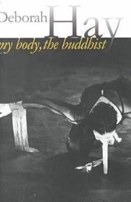 Deborah Hay - My Body, The Buddhist, Häftad