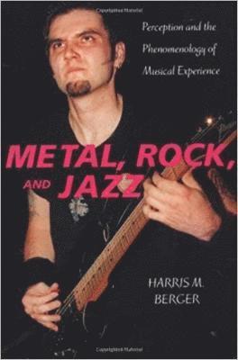 Harris M. Berger - Metal, Rock, and Jazz, Häftad