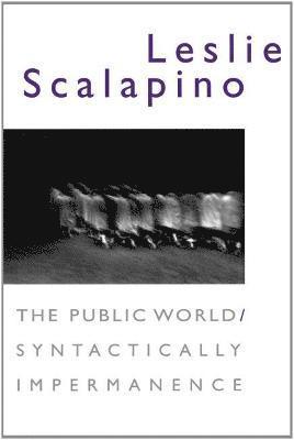 Leslie Scalapino - Public World/Syntactically Impermanence, Häftad