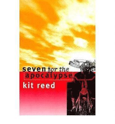 Kit Reed - Seven for the Apocalypse, Häftad