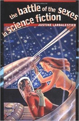 Justine Larbalestier - Battle of the Sexes in Science Fiction, Häftad