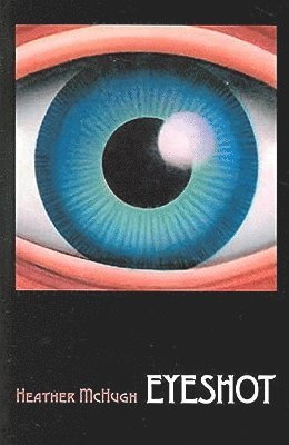 Heather McHugh - Eyeshot, Inbunden
