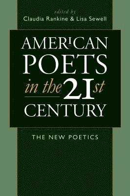 Claudia Rankine, Lisa Sewell - American Poets in the 21st Century, Inbunden