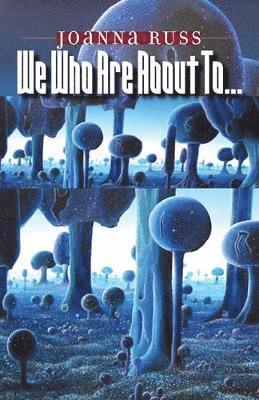 Joanna Russ - We Who Are About To..., Häftad