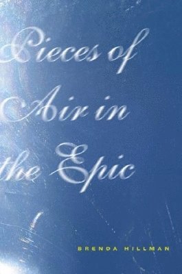 Brenda Hillman - Pieces of Air in the Epic, Häftad