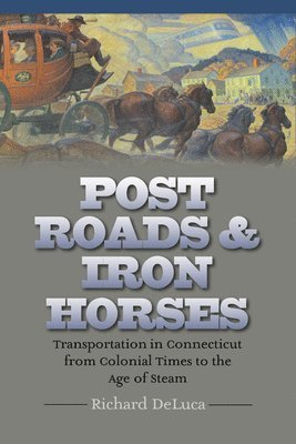 Richard DeLuca - Post Roads & Iron Horses, Inbunden