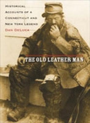 Dan W. DeLuca, Dan W DeLuca - Old Leather Man, Inbunden