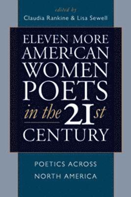 Claudia Rankine, Lisa Sewell - Eleven More American Women Poets in the 21st Century, Inbunden