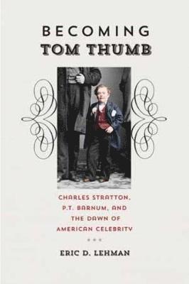 Eric D. Lehman, Eric D Lehman - Becoming Tom Thumb, Inbunden