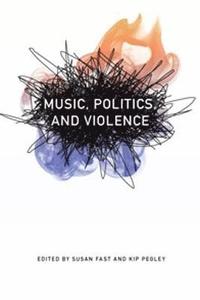 bokomslag Music, Politics, and Violence