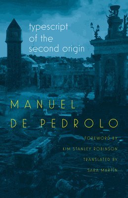 Manuel de Pedrolo, Sara Martín, Kim Stanley Robinson, Sara Martin, Manuel De Pedrolo - Typescript of the Second Origin, Häftad