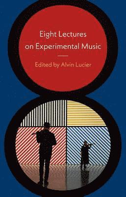 Eight Lectures on Experimental Music 1