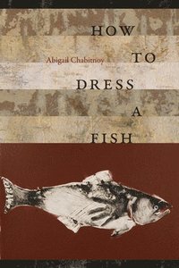 bokomslag How to Dress a Fish