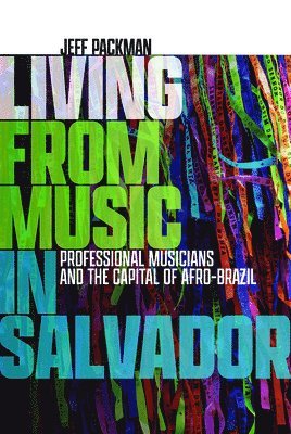 Jeff Packman - Living from Music in Salvador, Inbunden
