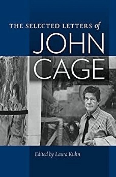 John Cage, Laura Kuhn, Laura Kuhn - Selected Letters of John Cage, Häftad