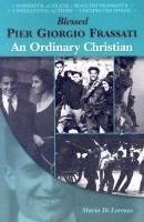 Blessed Pier Giorgio Frassati: An Ordinary Christian 1