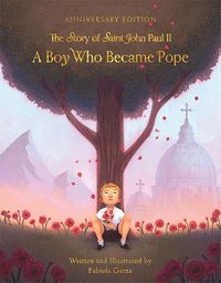 bokomslag A Boy Who Became Pope: The Story of John Paul II