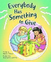 Everybody Has Someth to Give 1